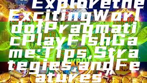 “Explore the Exciting World of Pragmatic Play Fish Game: Tips, Strategies, and Features”