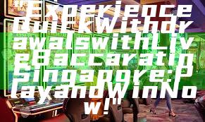"Experience Quick Withdrawals with Live Baccarat in Singapore: Play and Win Now!"