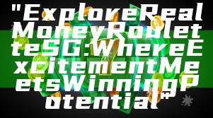 "Explore Real Money Roulette SG: Where Excitement Meets Winning Potential"