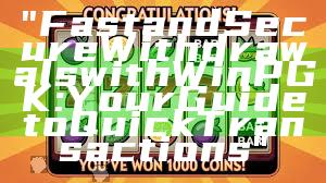 "Fast and Secure Withdrawals with WinPGK: Your Guide to Quick Transactions"