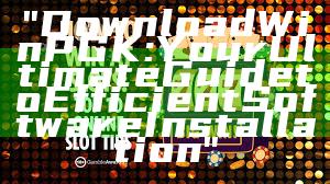 "Download WinPGK: Your Ultimate Guide to Efficient Software Installation"