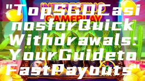 "Top SGD Casinos for Quick Withdrawals: Your Guide to Fast Payouts"