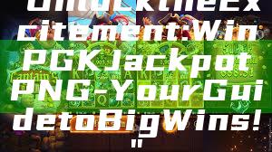 "Unlock the Excitement: WinPGK Jackpot PNG - Your Guide to Big Wins!"